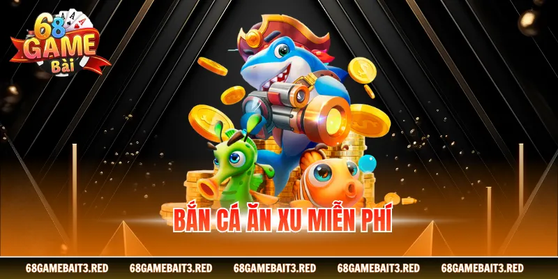 Bắn Cá An Xu Miễn Phí Cho Người Ưu Tiên Tốc Độ Và An Toàn