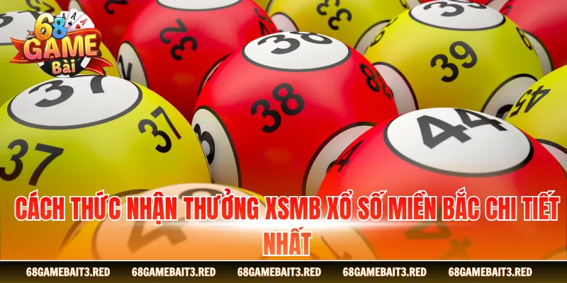 Cách thức nhận thưởng XSMB xổ số miền Bắc chi tiết nhất