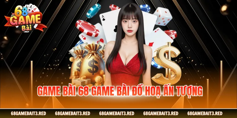 Game bài 68GAMEBAI đồ hoạ ấn tượng