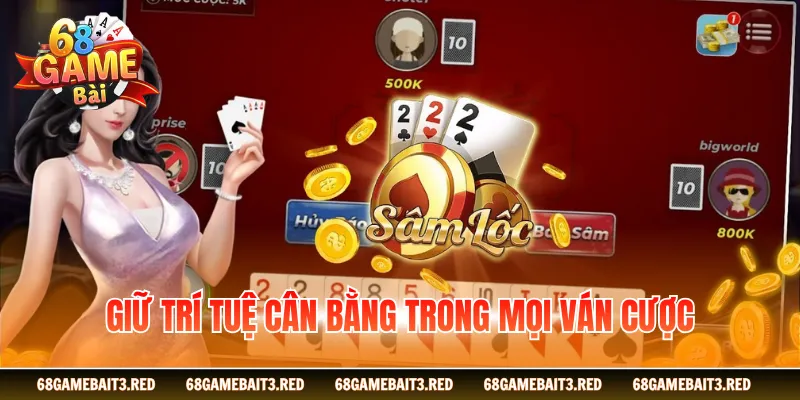 Giữ trí tuệ cân bằng trong mọi ván cược